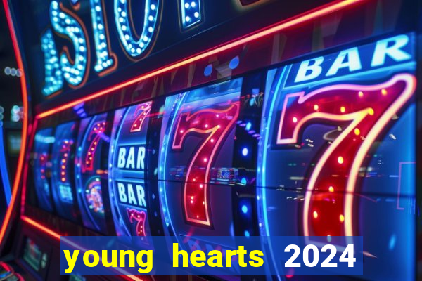 young hearts 2024 assistir online dublado